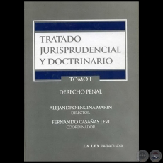 TRATADO JURISPRUDENCIAL Y DOCTRINARIO TOMO I DERECHO PENAL - Director: ALEJANDRO ENCINA MARÍN - Año 2011